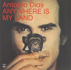 Cover "Antonio Dias. Anywhere Is My Land"