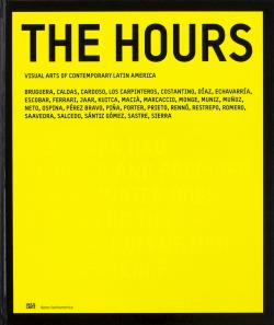 Cover "The Hours. Visual Arts of Contemporary Latin America"
